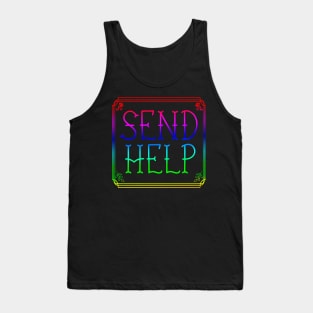 SEND HELP PLZ rainbow fancy script Tank Top